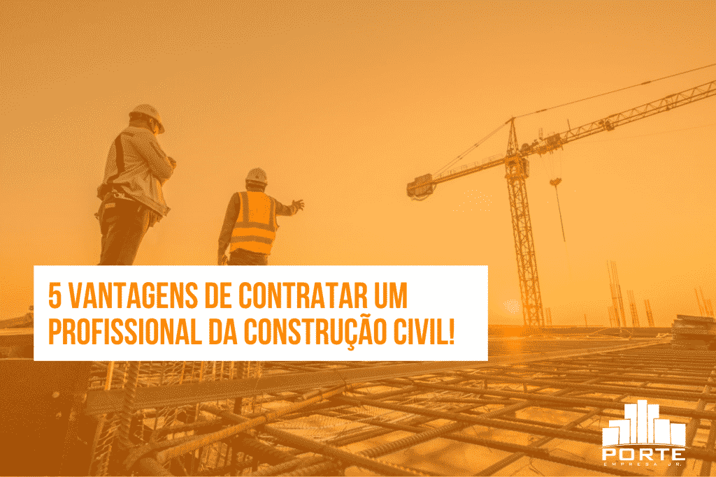 5 vantagens de contratar um profissional da Construção Civil!