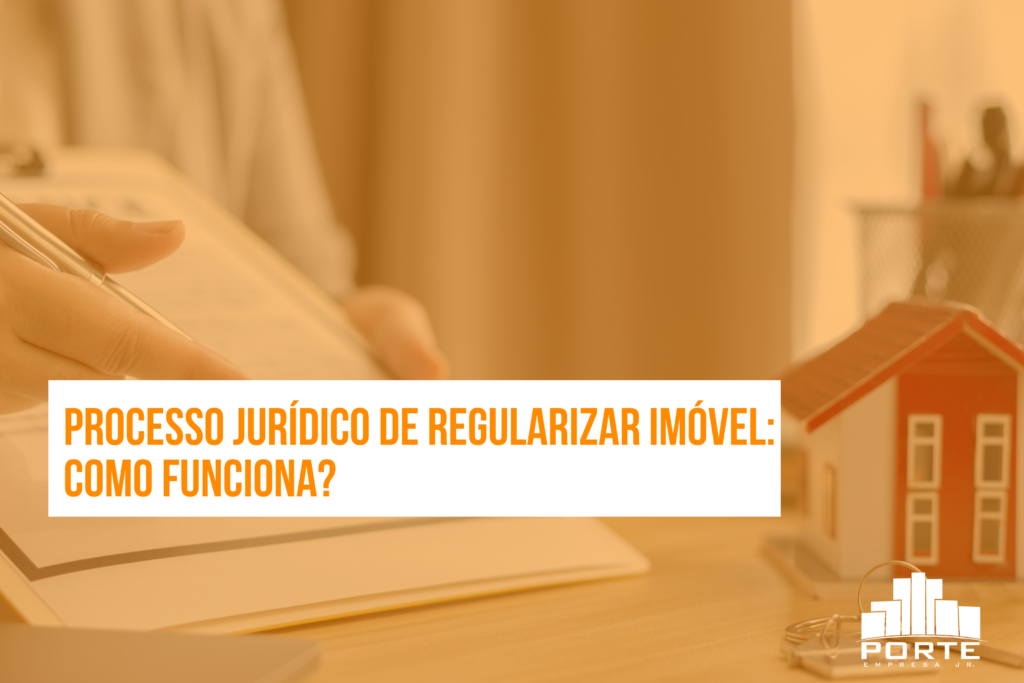 Processo jurídico de regularizar imóvel: como funciona?