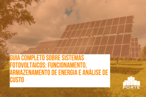 Guia completo sobre sistemas fotovoltaicos: funcionamento, armazenamento de energia e análise de custo